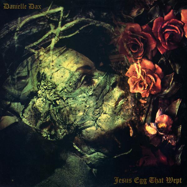 Jesus Egg That Wept - Danielle Dax