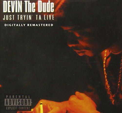 Just Tryin Ta Live - Devin the Dude
