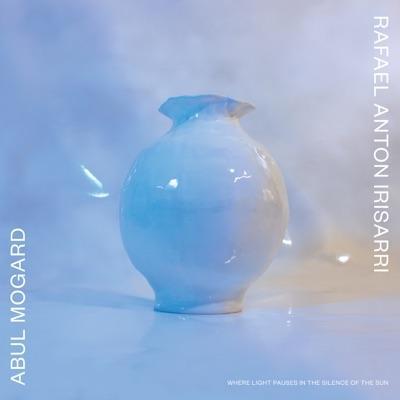  - Abul Mogard & Rafael Anton Irisarri
