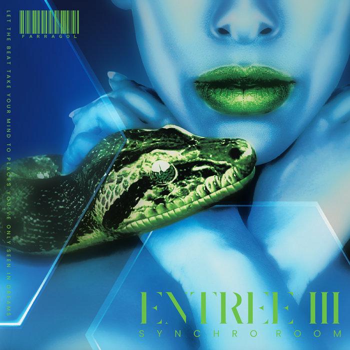 ENTREE III：Synchro Room - Farragol