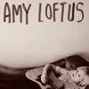  - Amy Loftus