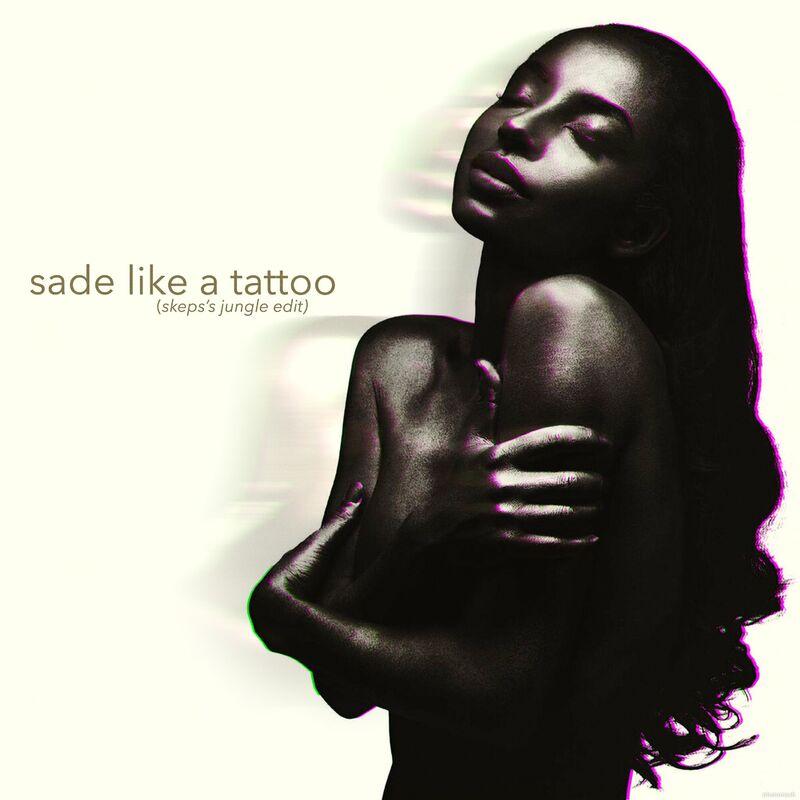 Sade Like A Tattoo (Skep's Jungle Edit) - Skep