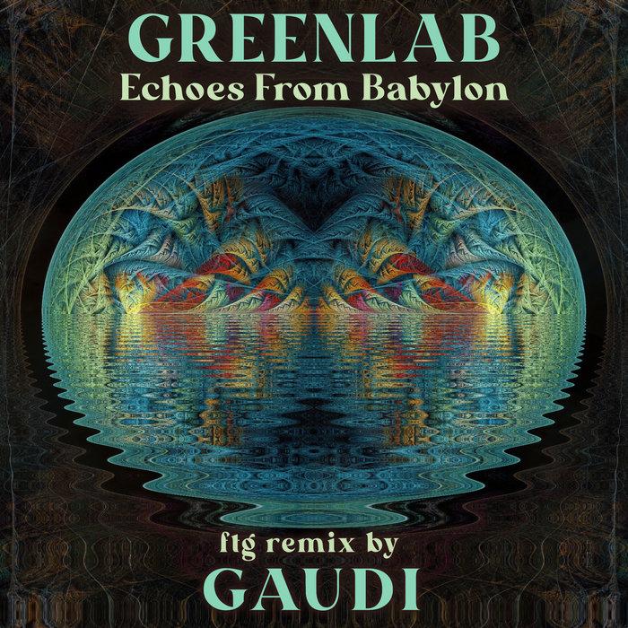 Echoes From Babylon EP (Ft. Gaudi) - Greenlab, Gaudi
