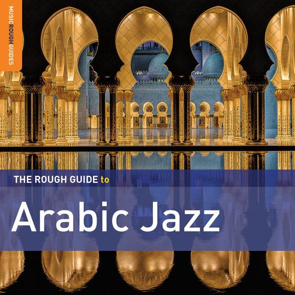 The Rough Guide To Arabic Jazz - Le Trio Joubran