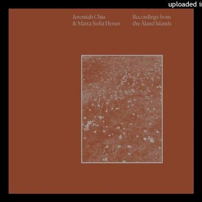 Recordings from the Åland Islands - Jeremiah Chiu, Marta Sofia Honer