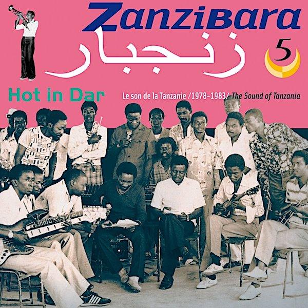 Zanzibara 5: Hot In Dar (The Sound of Tanzania 1978-1983) - Dar International Orchestre