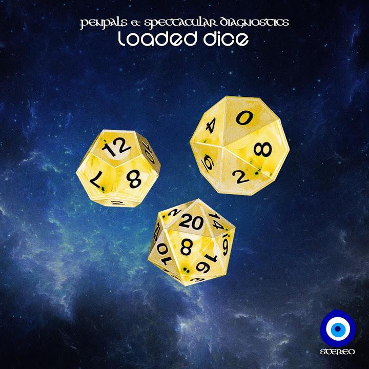 Loaded Dice - PENPALS & Spectacular Diagnostics