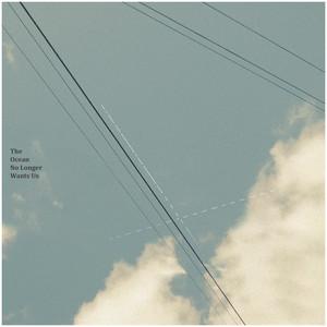 The Ocean No Longer Wants Us - Alaskan Tapes