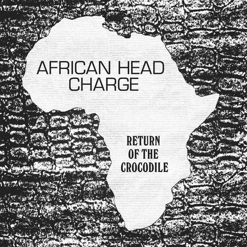 Return Of The Crocodile - African Head Charge