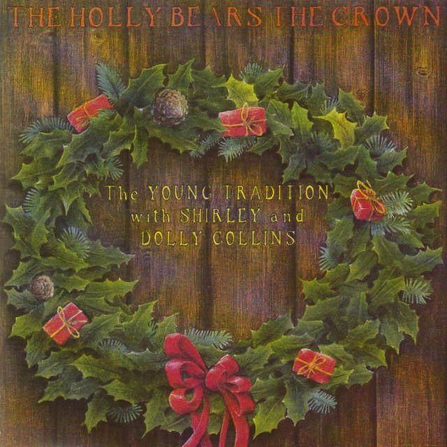The Holly Bears the Crown - The Young Tradition/Shirley Collins/Dolly Collins