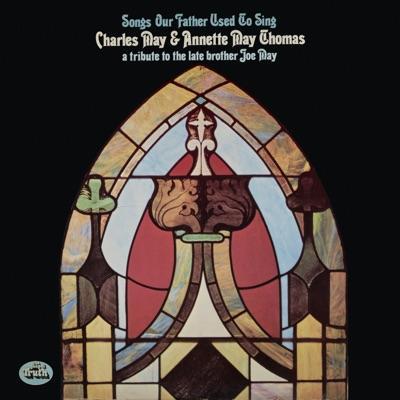 Songs Our Father Used To Sing - Charles May & Annette May