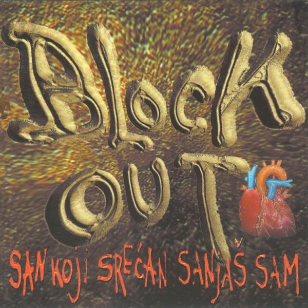 San Koji Srećan Sanjaš Sam - Block Out