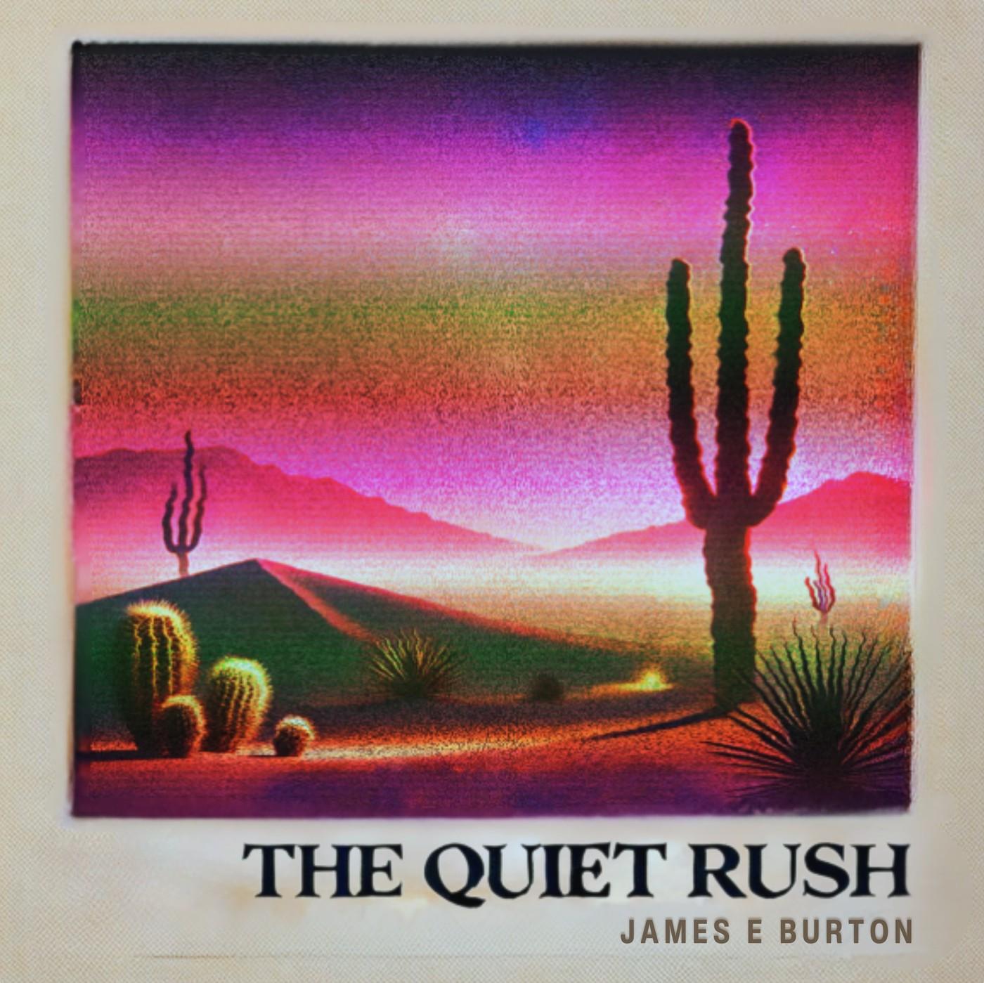 The Quiet Rush - James E Burton