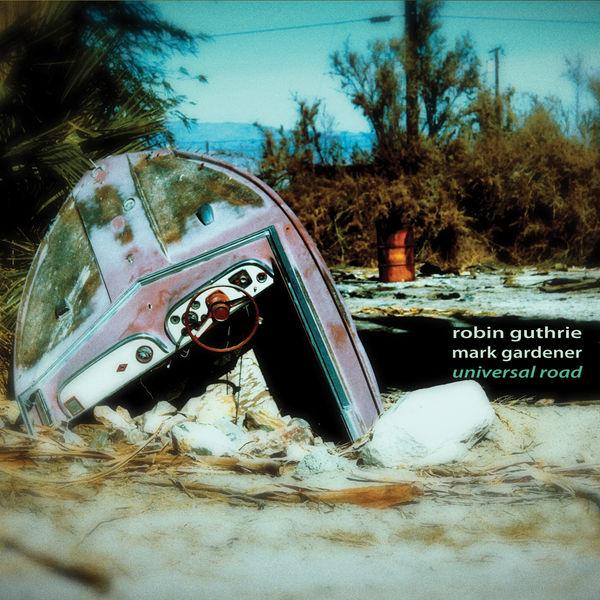 Universal Road - Robin Guthrie, Mark Gardener