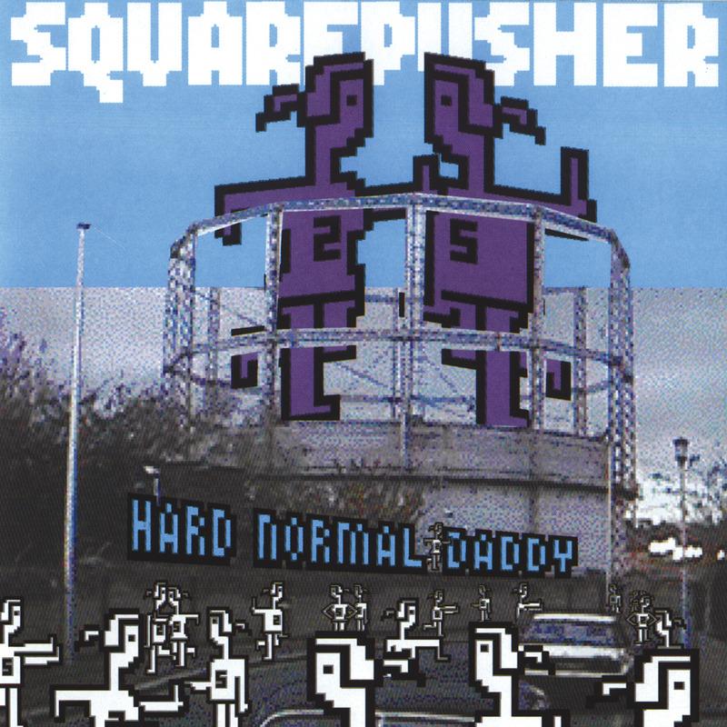 Hard Normal Daddy - Squarepusher