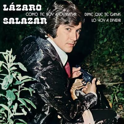  - Lazaro Salazar