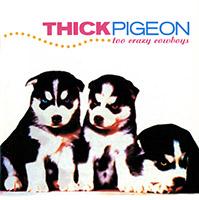 Too Crazy Cowboys - Thick Pigeon