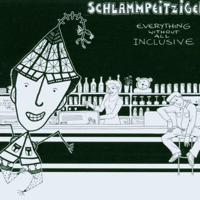 Everything Without All Inclusive - Schlammpeitziger