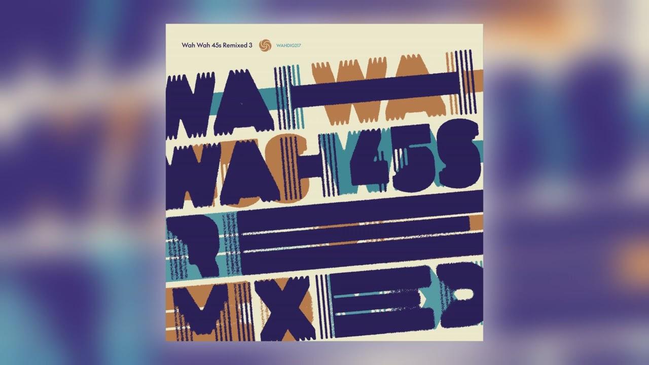 Wah Wah 45s Remixed 3 - Dele Sosimi & Medlar