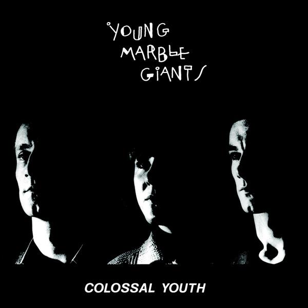 Colossal Youth - Young Marble Giants