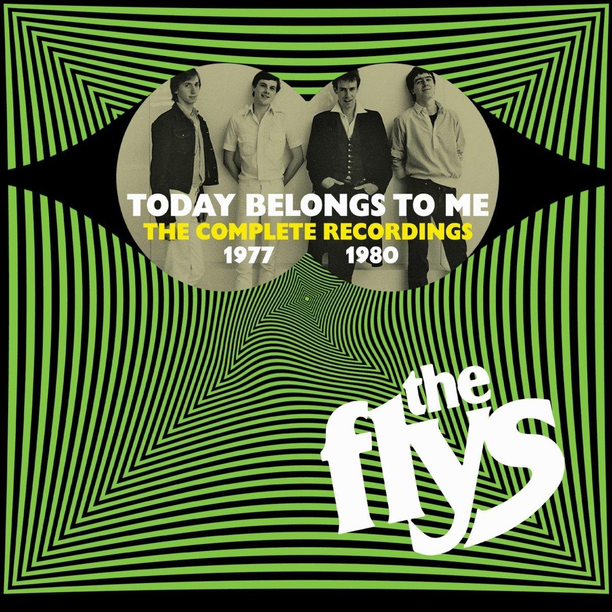 Today Belongs To Me: The Complete Recordings 1977-1980 - The Flys