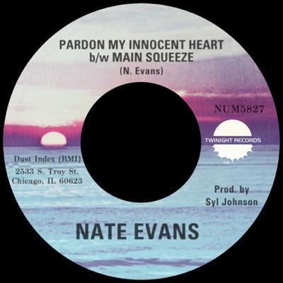 Pardon My Innocent Heart b/w Main Squeeze - Nate Evans