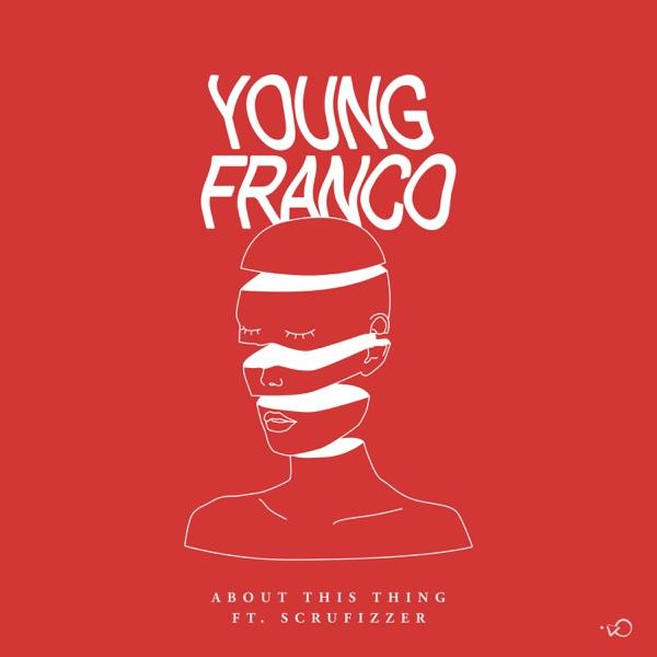 About This Thing - Single - Young Franco & Scrufizzer