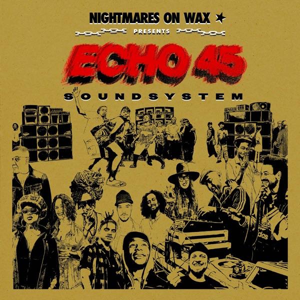 Echo45 Sound System - Nightmares On Wax, Yasiin Bey & Mos Def