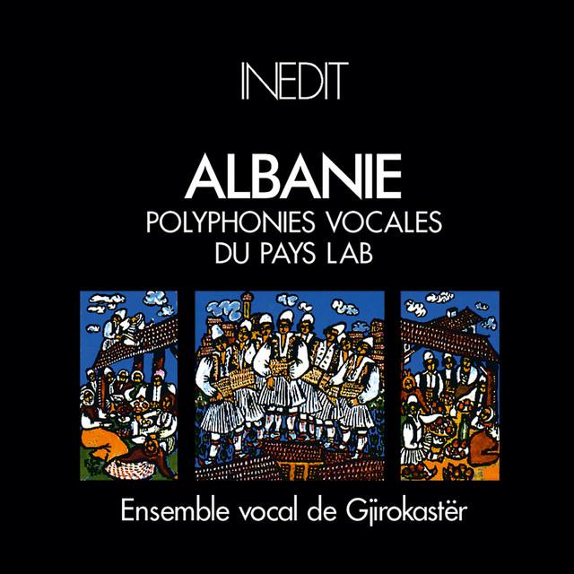 Albanie. Polyphonies Vocales Du Pays Lab. Ensemble Vocal De Girokastër. - Polyphonic Group of Ghirokaster