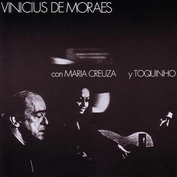 Vinicius de Moraes - Maria Creuza, Toquinho & Vinícius de Moraes