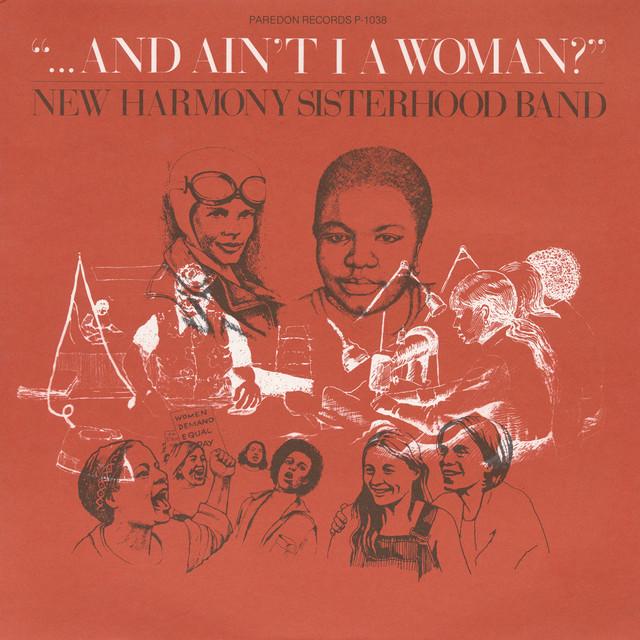 ...And Ain't I a Woman? - New Harmony Sisterhood Band