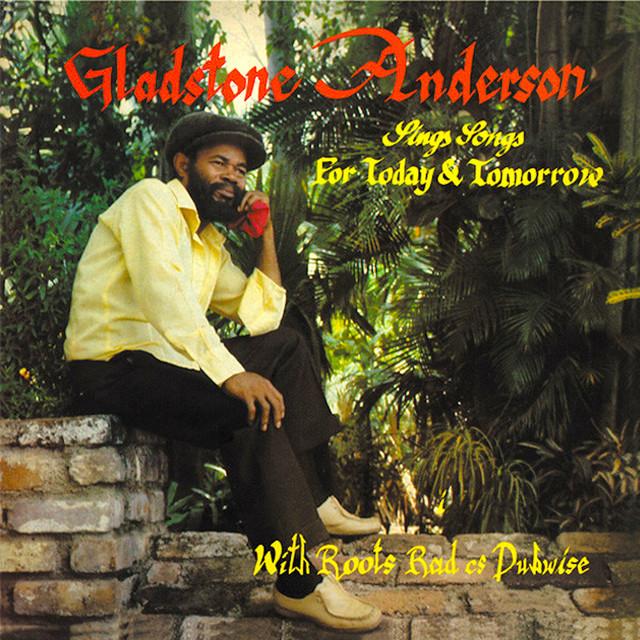 Sings Songs For Today & Tomorrow with Roots Radics Dubwise - Gladstone Anderson
