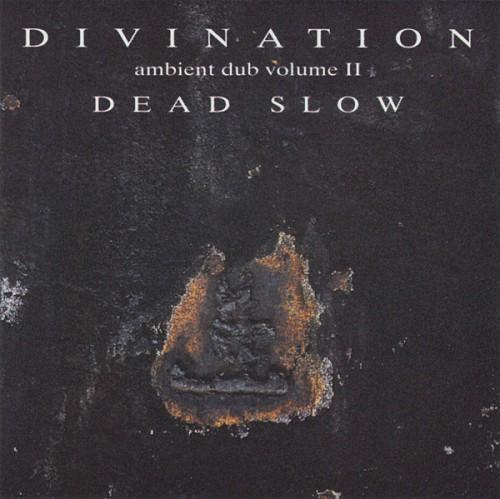 Ambient Dub, Volume II: Dead Slow - Divination