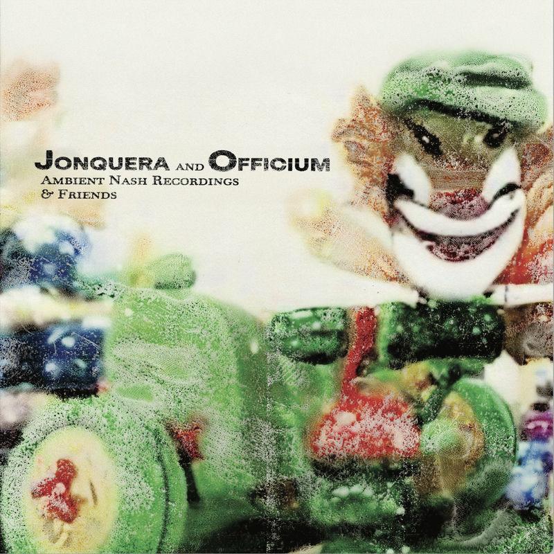 Ambient Nash Recordings & Friends - Officium & Jonquera