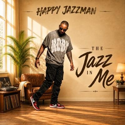 The Jazz In Me - Happy Jazzman, Sabzaar, Tmanxvi, TribeSoul