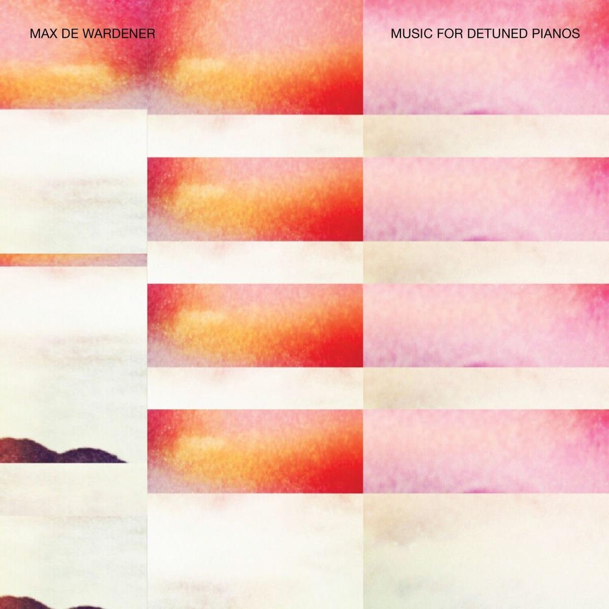 Music for Detuned Pianos - Max de Wardener