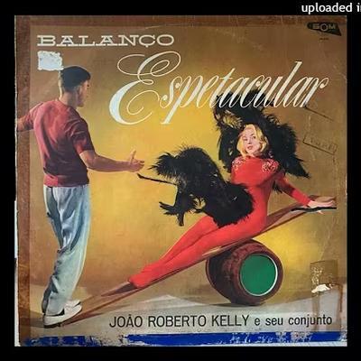  - João Roberto Kelly e seu conjunto