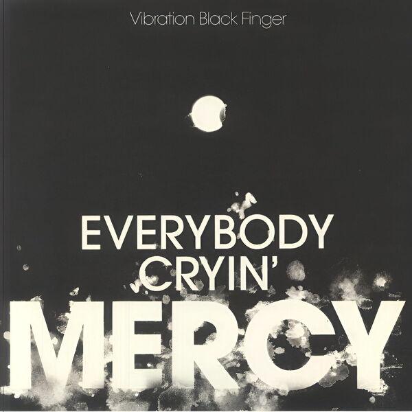 Everybody Cryin' Mercy - Vibration Black Finger