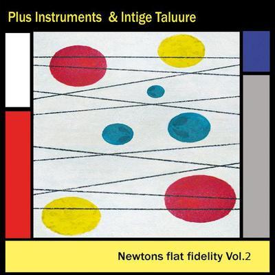 Newton's Flat Fidelity Vol 2 - Plus Instruments / Intige Taluure