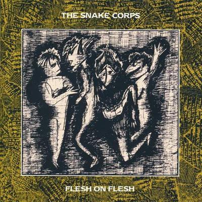 Flesh On Flesh - The Snake Corps