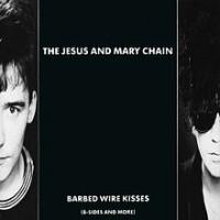 Barbed Wire Kisses - Jesus and Mary Chain