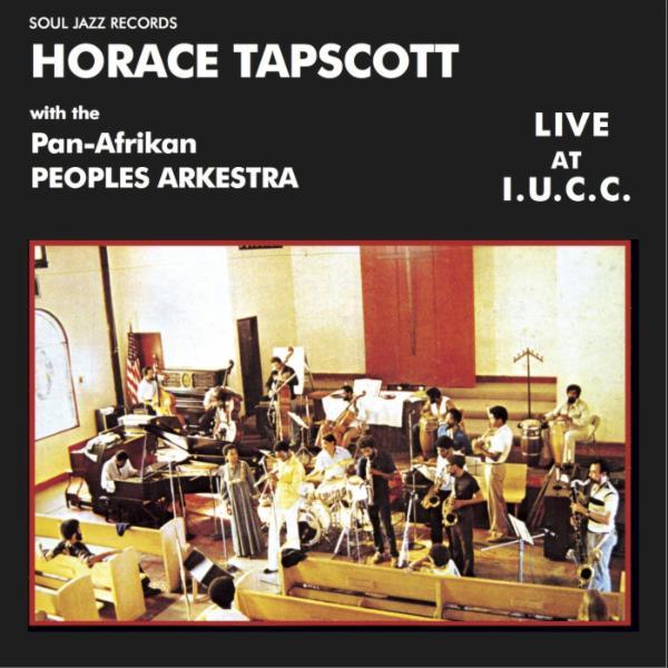 Soul Jazz Records Presents Horace Tapscott with the Pan-Afrikan Peoples Arkestra: Live at I.U.C.C. - Horace Tapscott with The Pan-Afrikan Peoples Arkestra