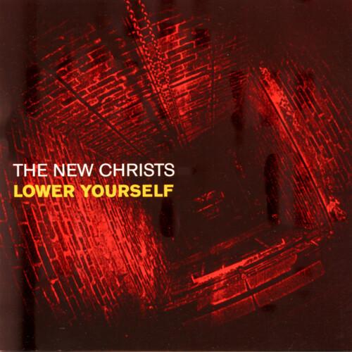 Lower Yourself - The New Christs