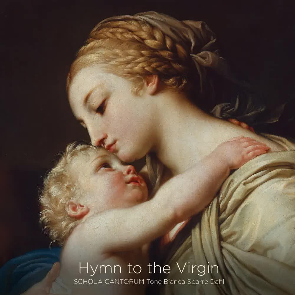 Hymn to the Virgin - Schola Cantorum & Tone Bianca Sparre Dahl