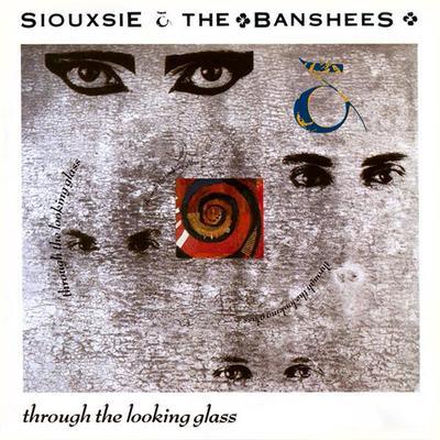 Through The Looking Glass - Siouxsie & The Banshees