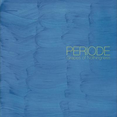 Grapes of Nothingness - PERIODE