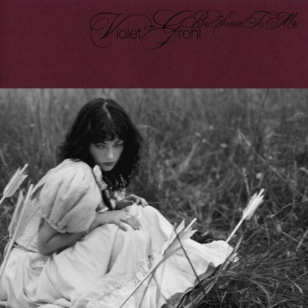 Be Sweet To Me - Violet Grohl