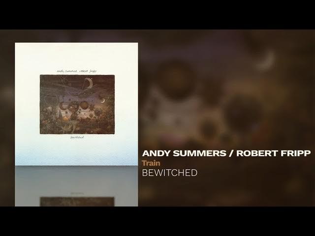 Bewitched - Andy Summers & Robert Fripp