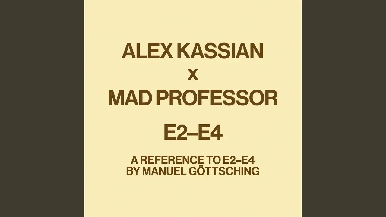 E2-E4 (A Reference To E2-E4 By Manuel Gottsching) - Alex Kassian/Mad Professor