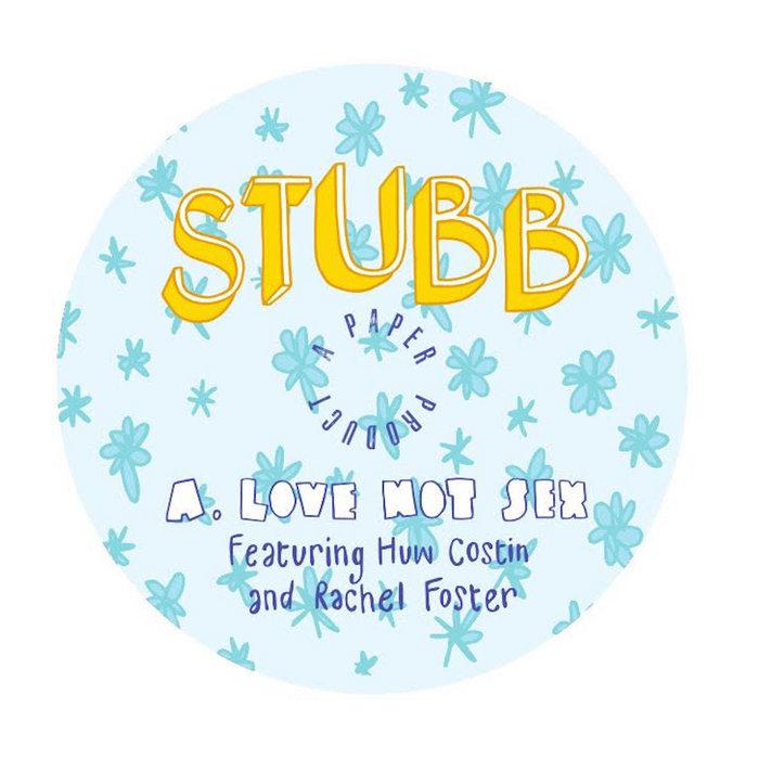 Love Not Sex - Stubb featuring Huw Costin & Rachel Foster